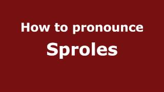 How to pronounce Sproles