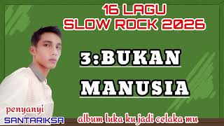 Download lagu FULL ALBUM SLOW ROCK_vokal_santariksa 2026_ciptaan_santariksa mp3