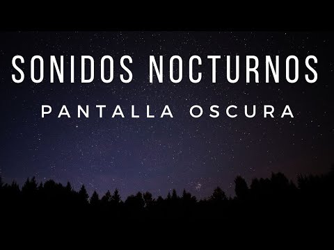 🌒 Sonidos NOCTURNOS de la Naturaleza para DORMIR 😴 sobre Pantalla Oscura | Pantalla Negra | 5 horas
