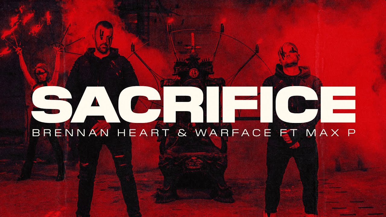 Brennan Heart & Warface ft. Max P — Sacrifice