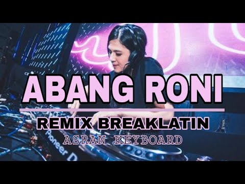 Asran keyboard - Abang roni remix  breaklatin