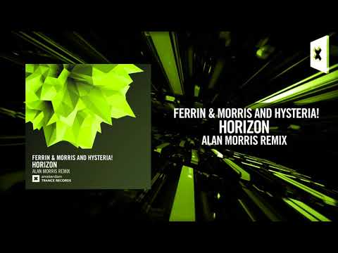 Ferrin & Morris and Hysteria! - Horizon (Alan Morris Remix) [FULL] (Amsterdam Trance)