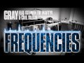 Gray - Frequencies feat. Stephen The Martyr ...
