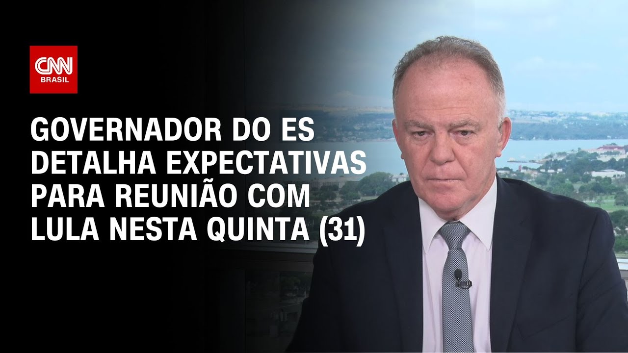Governador do ES detalha expectativas para reunião com Lula nesta quinta (31) | BASTIDORES CNN