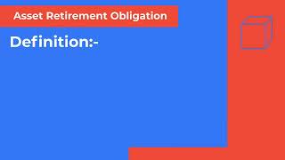WHAT IS AN ASSET RETIREMENT OBLIGATION?