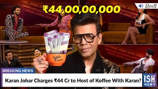 Karan Johar Charges Rs44 Cr to Host Koffee With Karan?