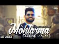 Mohtarma (Slowed+reverb) - Khasa aala chahar