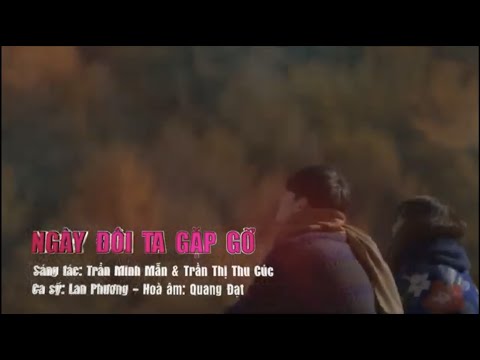 Ngày đôi ta gặp gỡ - Lan Phương