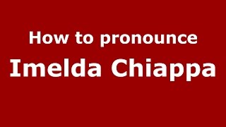 How to pronounce Imelda Chiappa