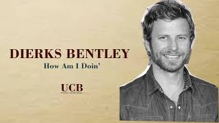 Dierks Bentley - How Am I Doin&#39;
