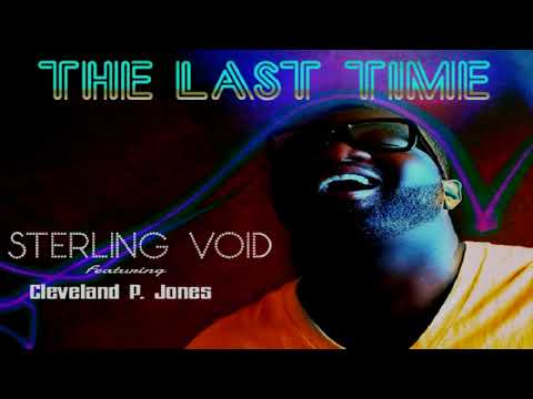 Sterling Void Feat Cleveland P. Jones   -  "The Last Time"  (Frankstar Vs Cleveland Williams Remix)