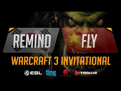 WC3 - Remind vs. Fly - Ting Warcraft Invitational - Group C - Lower Bracket Final