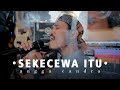 SEKECEWA ITU Angga Candra Cover By Valdy Nyonk