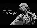 John Denver - "The Weight" (Cover)