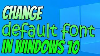 How To Change The Default Font In Windows 10 Tutorial
