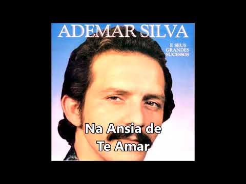 Na Ânsia De Te Amar - Ademar Silva