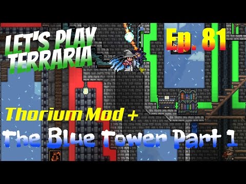 Let's Play Terraria - Thorium Mod + Episode 81 - The Blue Tower Part 1