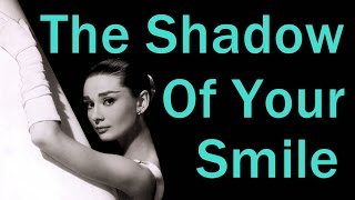 The shadow of your smile - Barbra Streisand & Johnny Mathis (lyrics)