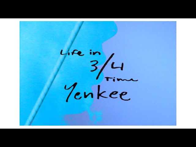  Life in 3/4 Time  - Yenkee