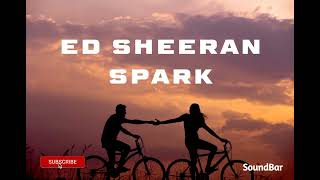 Ed Sheeran - Spark lyrics