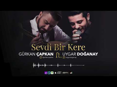 GÜRKAN ÇAPKAN - SEVDİ BİR KERE ft. UYGAR DOĞANAY (OFFİCİAL VİDEO)