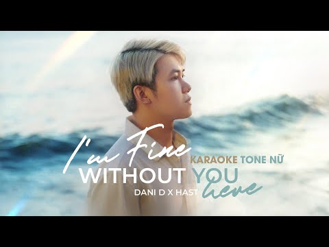 I'm Fine Without You Here - Dani D x Hast (Karaoke Beat Tone Female)