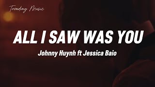 Johnny Huynh &amp; Jessica Baio - ALL I SAW WAS YOU ( Traducido al español) lyrics/letras 