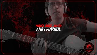 Miguel Ángel Alvizo - Andy Warhol (Guitar Cover)