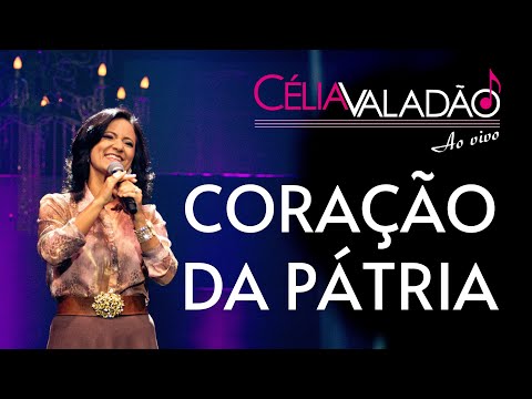 Célia Valadão - Coração da pátria (DVD Ao Vivo)