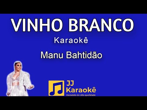 Vinho branco - Manu Bahtidão - Karaokê