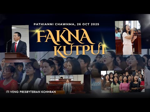 Fakna Kutpui 2025 || ITI Veng Presbyterian Kohhran || Pathianni Chawhma