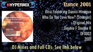 Riva Feat. Dannii Minogue – Who Do You Love Now? (Stringer) Trance 2001