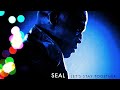 Seal   I'll  Be Around