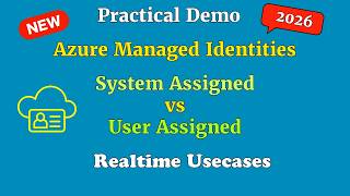 System Assigned vs User Assigned Managed Identity in Azure | Practical Demo & Real-Time Use Cases