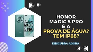 🔴 O HONOR MAGIC 5 PRO É A PROVA DE ÁGUA? TEM IP68?