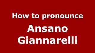 How to pronounce Ansano Giannarelli