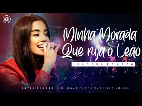 MINHA MORADA & QUE RUJA O LEÃO | ISADORA POMPEO | INFLUCHURCH
