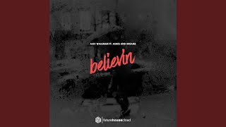 Believin ft. Ashes And Dreams