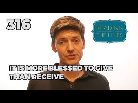Reading Between the Lines 316 - It is More Blessed to Give than Receive