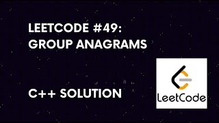 Download the video "Leetcode #49: Group Anagrams C++ Solution"