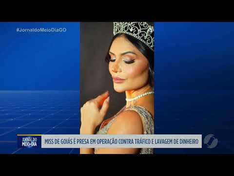 Miss de Goiás é presa em operação contra o tráfico e lavagem de dinheiro