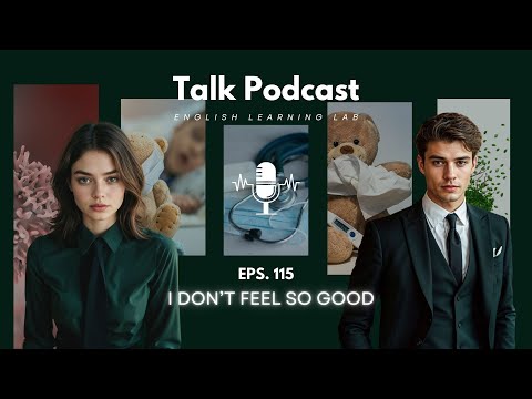 English Learning Lab - Podcast Conversation | EPS. 115: I Don't Feel So Good