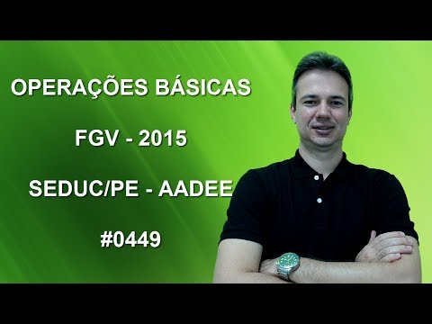 0449 - FGV - 2015 - SEDUC/PE - OPERAÇÕES BÁSICAS