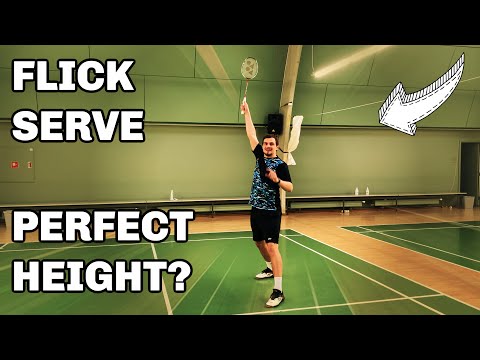 Badminton: FLICK SERVE - The PERFECT HEIGHT?