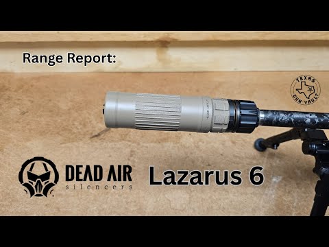 Range Report: Dead Air Lazarus 6 - A suppressor optimized for 6mm ARC \u0026 precision rifles