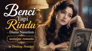 Download lagu Benci Tapi Rindu - Diana Nasution | Nostalgia Romantis Lagu Kenangan 80an | Dendang Nostalgia mp3