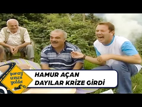 Karılara Kızıp Hamur Açan Dayılar 🤣🤣 | Şoray Uzun Yolda