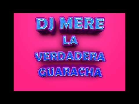 DJ MERE -  LA VERDADERA GUARACHA
