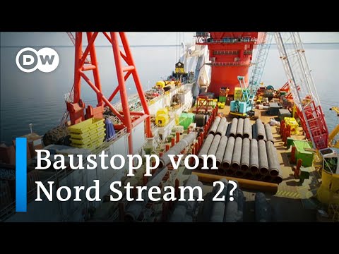 Streit um Weiterbau der Ostsee-Pipeline Nord Stream 2 | DW Nachrichten