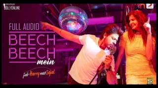 Beech Beech Mein - Jab Harry Met Sejal (2017) | Shah Rukh Khan, Anushka Sharma - Full Audio